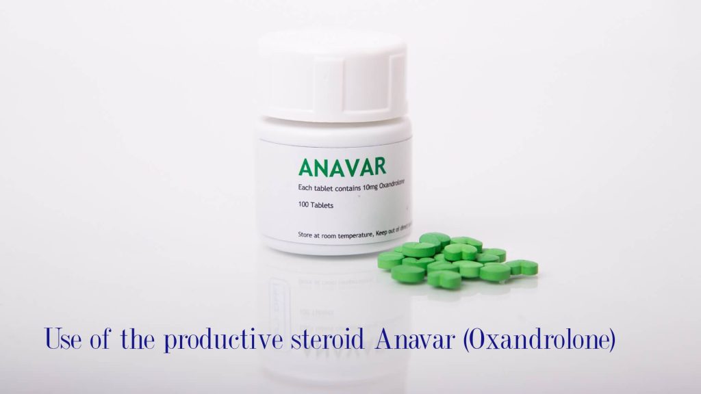 Use of the productive steroid Anavar (Oxandrolone)